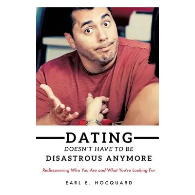 "Dating Doesn't Have to be Disastrous Anymore" - "" ("Hocquard Earl E.")