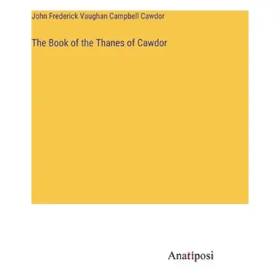 "The Book of the Thanes of Cawdor" - "" ("Cawdor John Frederick Vaughan Campbell")