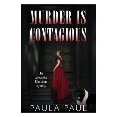 "Murder Is Contagious: An Alexandra Gladstone Mystery" - "" ("Paul Paula")