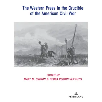 "The Western Press in the Crucible of the American Civil War" - "" ("Copeland David")