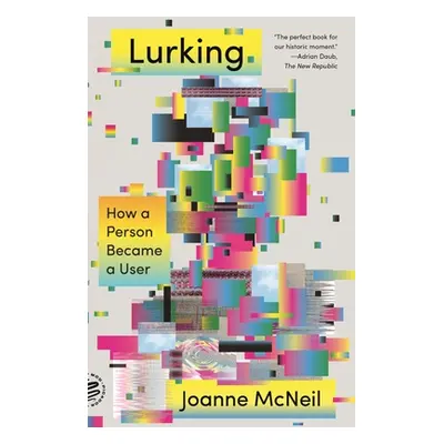 "Lurking: How a Person Became a User" - "" ("McNeil Joanne")