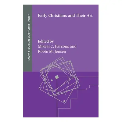 "Early Christians and Their Art" - "" ("Parsons Mikeal C.")