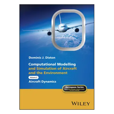 "Computational Modelling and Simulation of Aircraft and the Environment, Volume 2: Aircraft Dyna