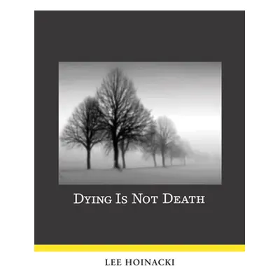 "Dying Is Not Death" - "" ("Hoinacki Lee")