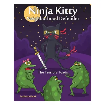 "Ninja Kitty: Neighborhood Defender" - "" ("Dunk Krista")