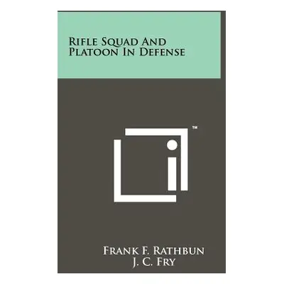 "Rifle Squad And Platoon In Defense" - "" ("Rathbun Frank F.")