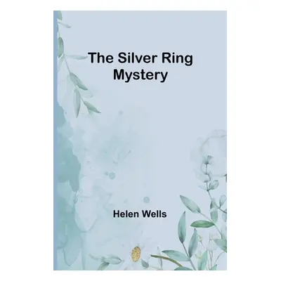 "The Silver Ring Mystery" - "" ("Wells Helen")