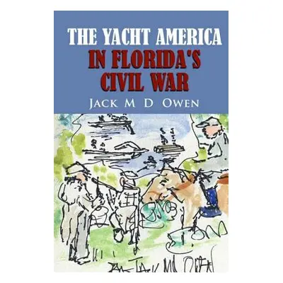 "The Yacht America in Florida's Civil War" - "" ("Owen Jack M. D.")