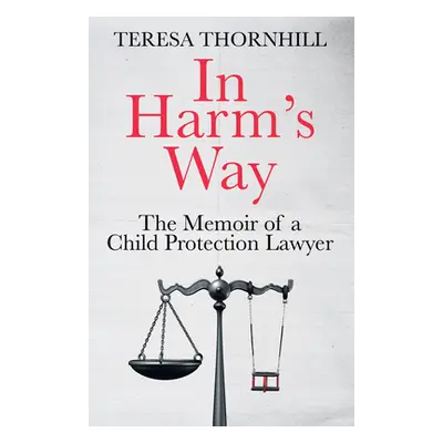 "In Harms Way" - "The Memoir of a Child Protection Lawyer from the Most Secretive Court in Engla