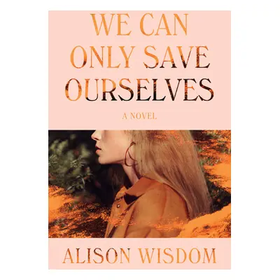 "We Can Only Save Ourselves" - "" ("Wisdom Alison")