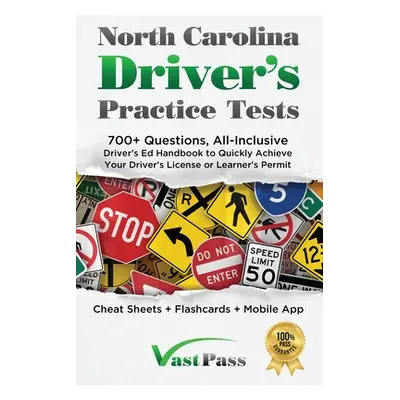 "North Carolina Driver's Practice Tests: 700+ Questions, All-Inclusive Driver's Ed Handbook to Q