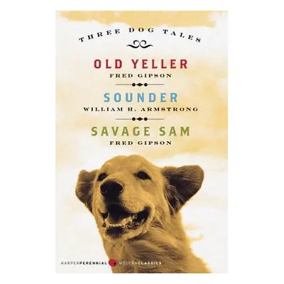 "Three Dog Tales: Old Yeller/Sounder/Savage Sam" - "" ("Gipson Fred")