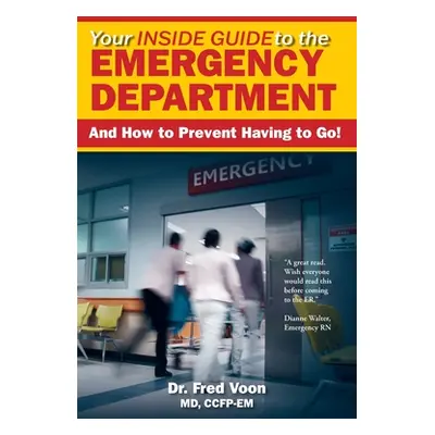 "Your Inside Guide to the Emergency Department: And How to Prevent Having to Go!" - "" ("Voon Fr