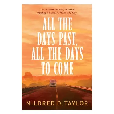 "All the Days Past, All the Days to Come" - "" ("Taylor Mildred D.")