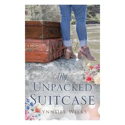 "My Unpacked Suitcase" - "" ("Wilks Lynndee")