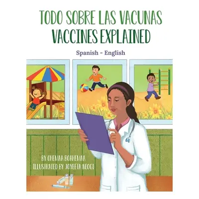 "Vaccines Explained (Spanish-English): Todo Sobre Las Vacunas" - "" ("Boahemaa Ohemaa")