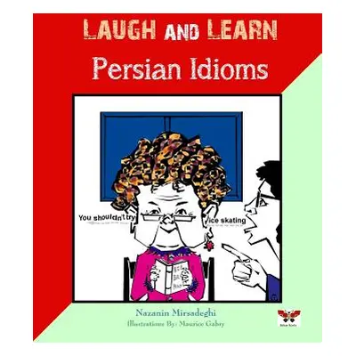 "Laugh and Learn Persian Idioms (Farsi- English Bi-Lingual Edition)" - "" ("Mirsadeghi Nazanin")