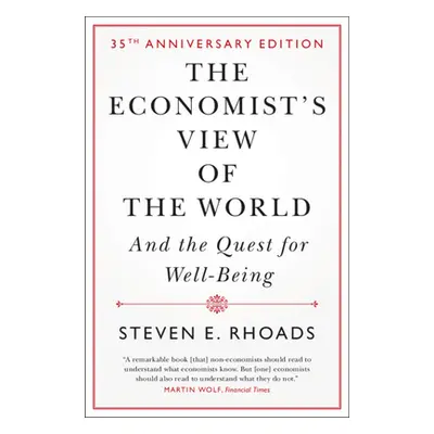 "The Economist's View of the World: And the Quest for Well-Being" - "" ("Rhoads Steven E.")