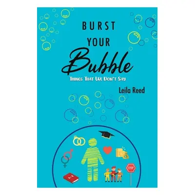 "Burst Your Bubble" - "" ("Reed Leila")