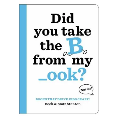 "Books That Drive Kids Crazy!: Did You Take the B from My _Ook?" - "" ("Stanton Beck")