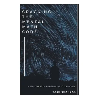 "Cracking the Mental Math Code" - "" ("Chandak Yash")