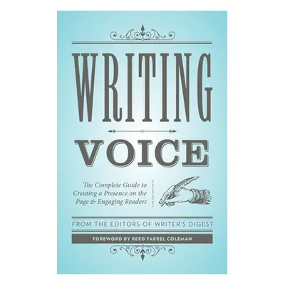 "Writing Voice: The Complete Guide to Creating a Presence on the Page and Engaging Readers" - ""