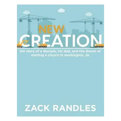 "New Creation" - "" ("Randles Zack")