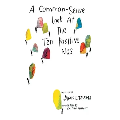 "A Common-Sense Look at the Ten Positive Nos" - "" ("Talsma Janis L.")