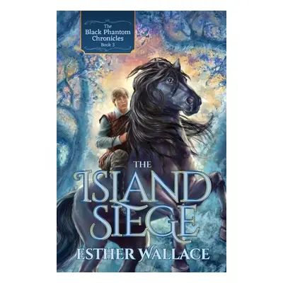 "The Island Siege: The Black Phantom Chronicles (Book 3)" - "" ("Wallace Esther")