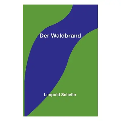 "Der Waldbrand" - "" ("Schefer Leopold")