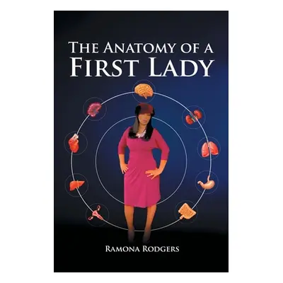 "The Anatomy of A First lady" - "" ("Rodgers Ramona")