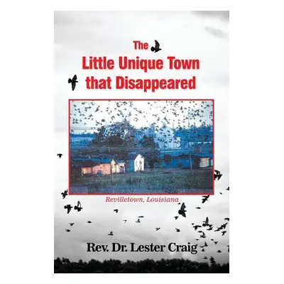 "The Little Unique Town that Disappeared" - "" ("Craig Lester")