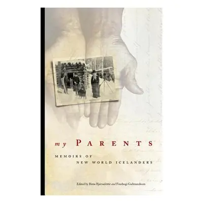 "My Parents: Memoirs of New World Icelanders" - "" ("Bjarnadottir Birna")