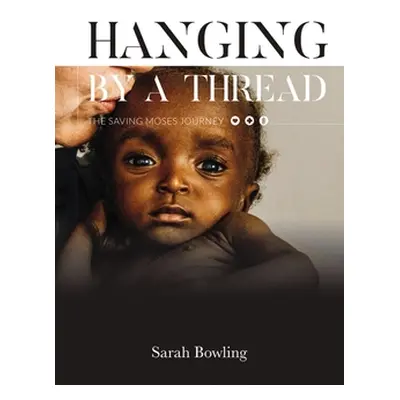 "Hanging by a Thread: The Saving Moses Journey" - "" ("Bowling Sarah")