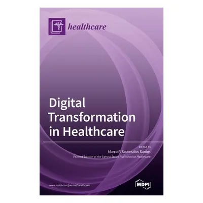 "Digital Transformation in Healthcare" - "" ("Dos Santos Marco P. Soares")