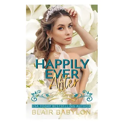 "Happily Ever After: Billionaires in Disguise: Flicka" - "" ("Babylon Blair")