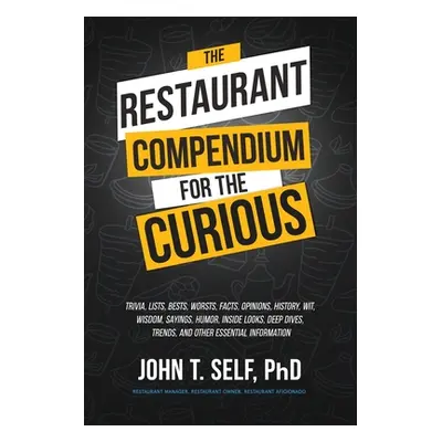 "The Restaurant Compendium for the Curious" - "" ("Self John T.")