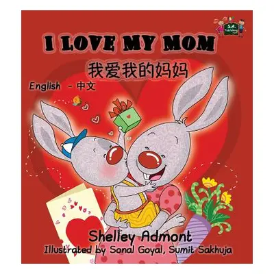 "I Love My Mom: English Chinese Bilingual Edition" - "" ("Admont Shelley")