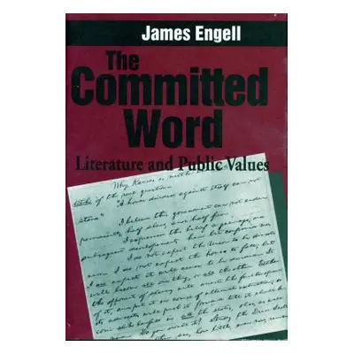 "The Committed Word: Literature and Public Values" - "" ("Engell James")