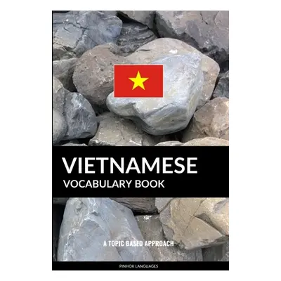 "Vietnamese Vocabulary Book: A Topic Based Approach" - "" ("Languages Pinhok")