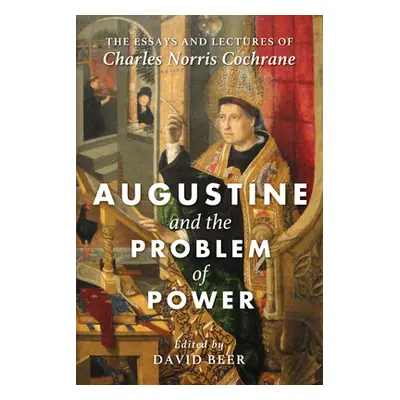 "Augustine and the Problem of Power" - "" ("Cochrane Charles Norris")