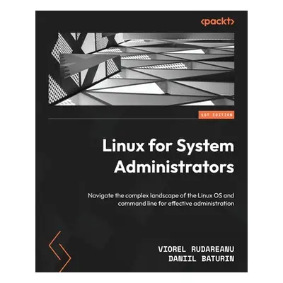 "Linux for System Administrators: Navigate the complex landscape of the Linux OS and command lin