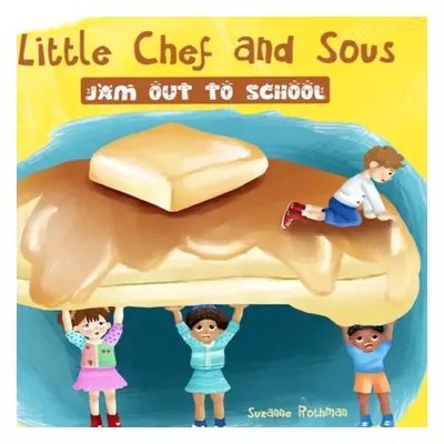 "Little Chef and Sous Jam Out To School" - "" ("Rothman Suzanne")