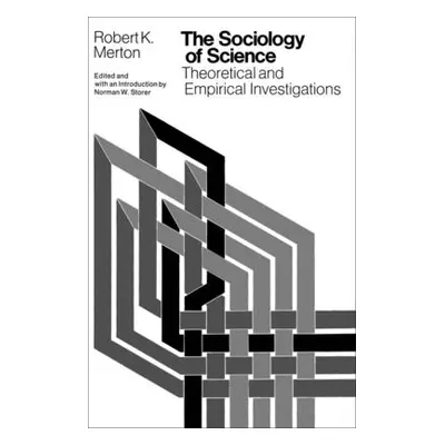 "The Sociology of Science: Theoretical and Empirical Investigations" - "" ("Merton Robert K.")