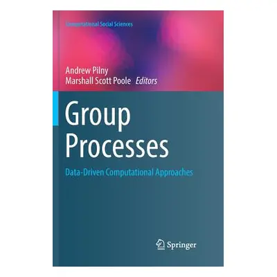 "Group Processes: Data-Driven Computational Approaches" - "" ("Pilny Andrew")