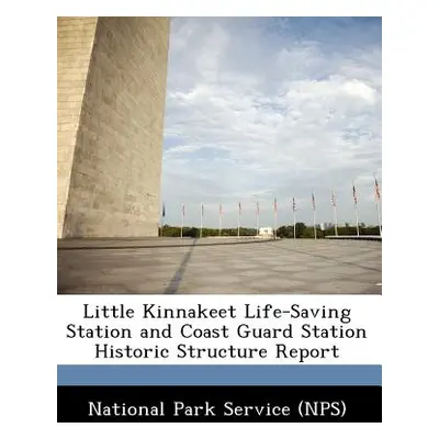 "Little Kinnakeet Life-Saving Station and Coast Guard Station Historic Structure Report" - "" ("