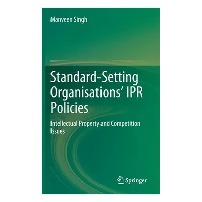 "Standard-Setting Organisations' Ipr Policies: Intellectual Property and Competition Issues" - "