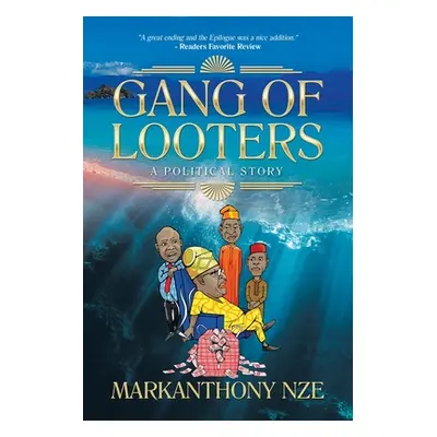 "Gang of Looters: ...A Political Story" - "" ("Nze Markanthony")