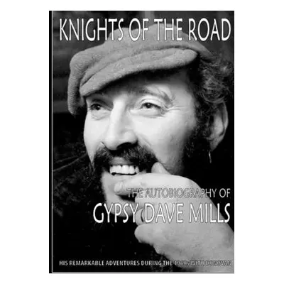 "Knights of the Road: The Autobiography of Gypsy Dave Mills" - "" ("Mills Gypsy Dave")