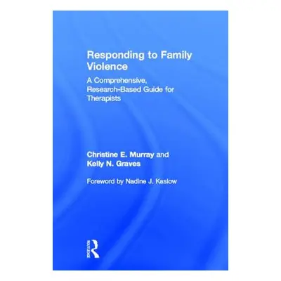 "Responding to Family Violence: A Comprehensive, Research-Based Guide for Therapists" - "" ("Mur